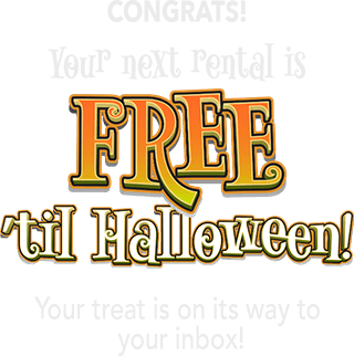 Congrats! Your next rental is FREE 'til Halloween! Check your email for your coupon!