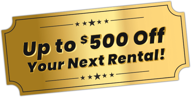 Up to $500 off your next rental! of $2000 or more.